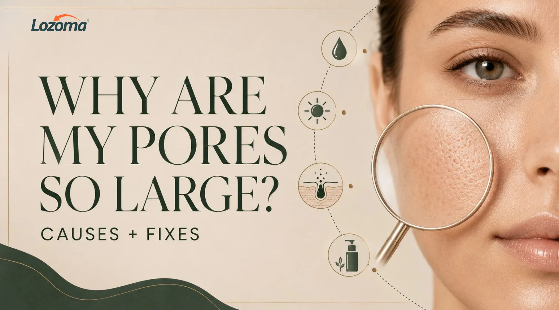 Why Are My Pores So Large Causes and Fixes